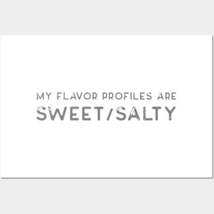 My flavor profiles are sweet/salty Posters and Art